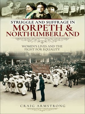 cover image of Struggle and Suffrage in Morpeth & Northumberland